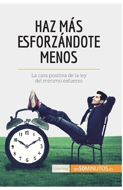 Haz m? esforz?dote menos: La cara positiva de la ley del m?imo esfuerzo (Paperback)