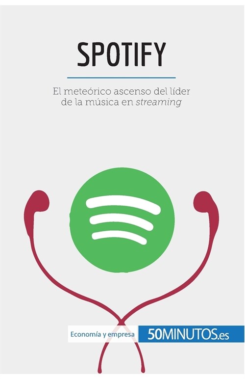 Spotify: El mete?ico ascenso del l?er de la m?ica en streaming (Paperback)