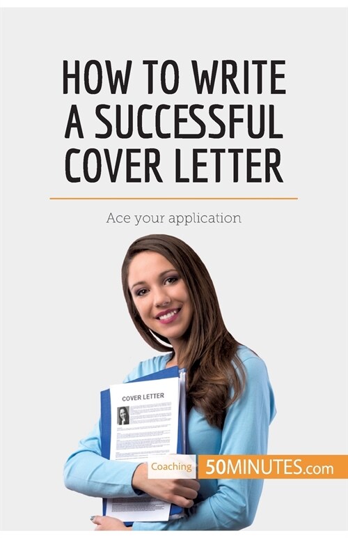 How to Write a Successful Cover Letter: Ace your application (Paperback)