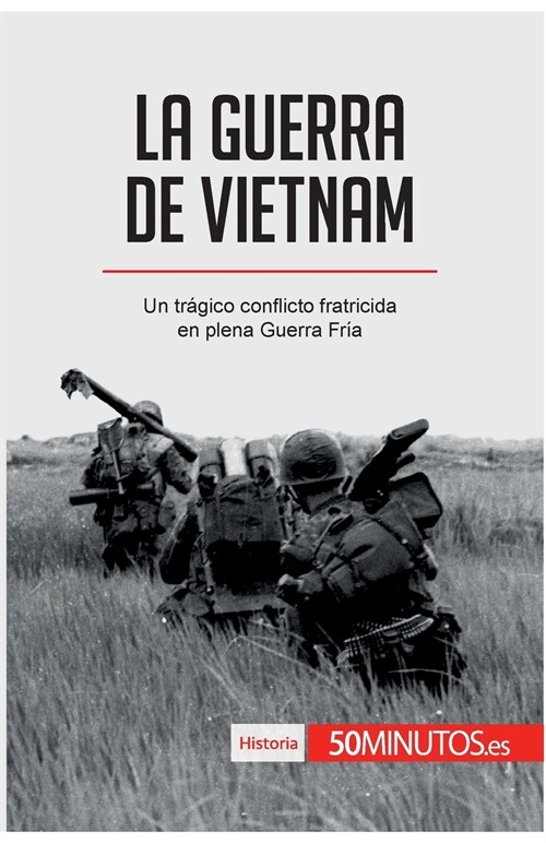La guerra de Vietnam: Un tr?ico conflicto fratricida en plena Guerra Fr? (Paperback)