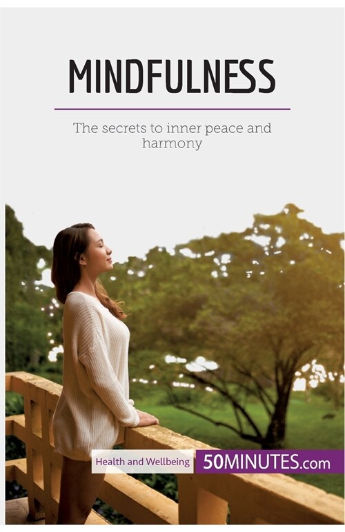 Mindfulness: The secrets to inner peace and harmony (Paperback)