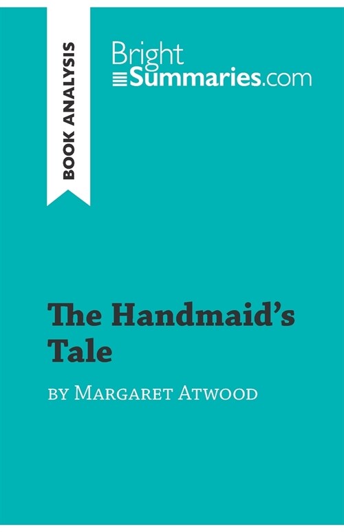 The Handmaids Tale by Margaret Atwood (Book Analysis): Detailed Summary, Analysis and Reading Guide (Paperback)