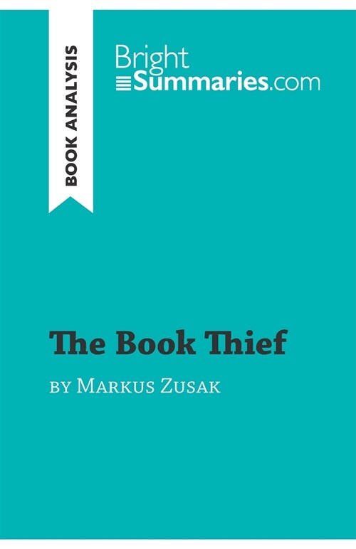 The Book Thief by Markus Zusak (Book Analysis): Detailed Summary, Analysis and Reading Guide (Paperback)