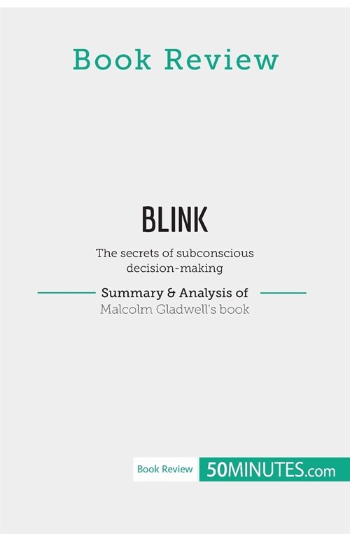 Book Review: Blink by Malcolm Gladwell: The secrets of subconscious decision-making (Paperback)