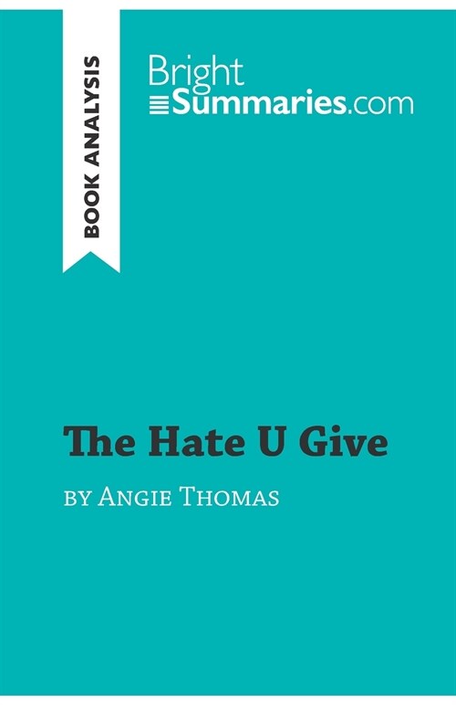 The Hate U Give by Angie Thomas (Book Analysis): Detailed Summary, Analysis and Reading Guide (Paperback)