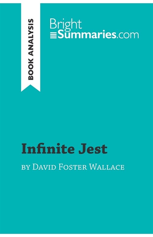 Infinite Jest by David Foster Wallace (Book Analysis): Detailed Summary, Analysis and Reading Guide (Paperback)