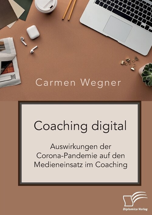 Coaching digital. Auswirkungen der Corona-Pandemie auf den Medieneinsatz im Coaching (Paperback)