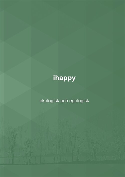 ihappy - ekologisk och egologisk (Paperback)