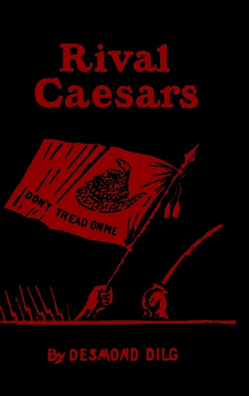 Rival Caesars: A Romance of Ambition, Love and War (Hardcover)