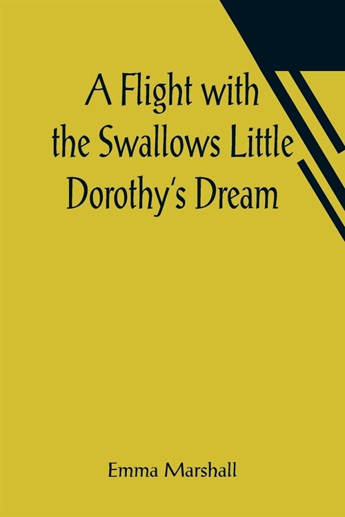 A Flight with the Swallows Little Dorothys Dream (Paperback)