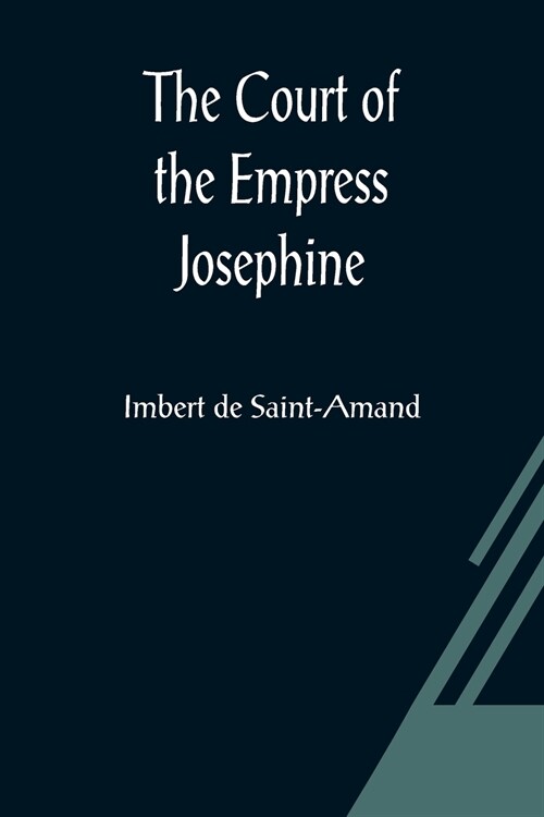 The Court of the Empress Josephine (Paperback)