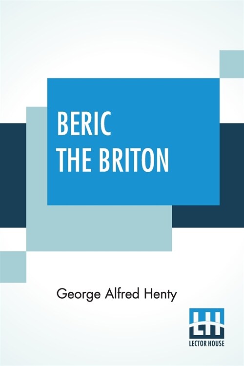 Beric The Briton: A Story Of The Roman Invasion (Paperback)