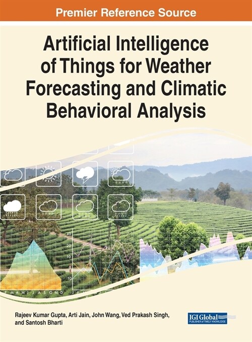 Artificial Intelligence of Things for Weather Forecasting and Climatic Behavioral Analysis (Hardcover)