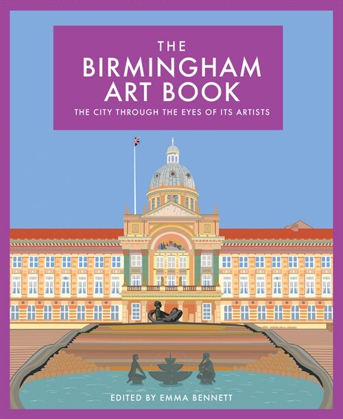 The Birmingham Art Book : The City Through the Eyes of its Artists (Hardcover, Illustrated ed)