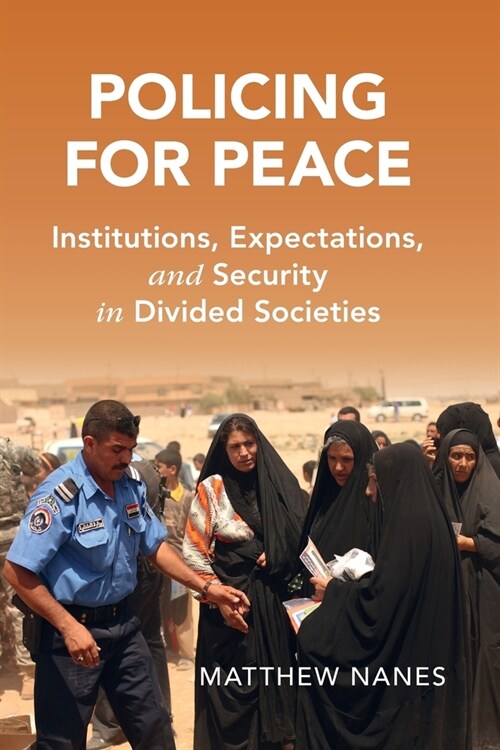 Policing for Peace : Institutions, Expectations, and Security in Divided Societies (Paperback, New ed)