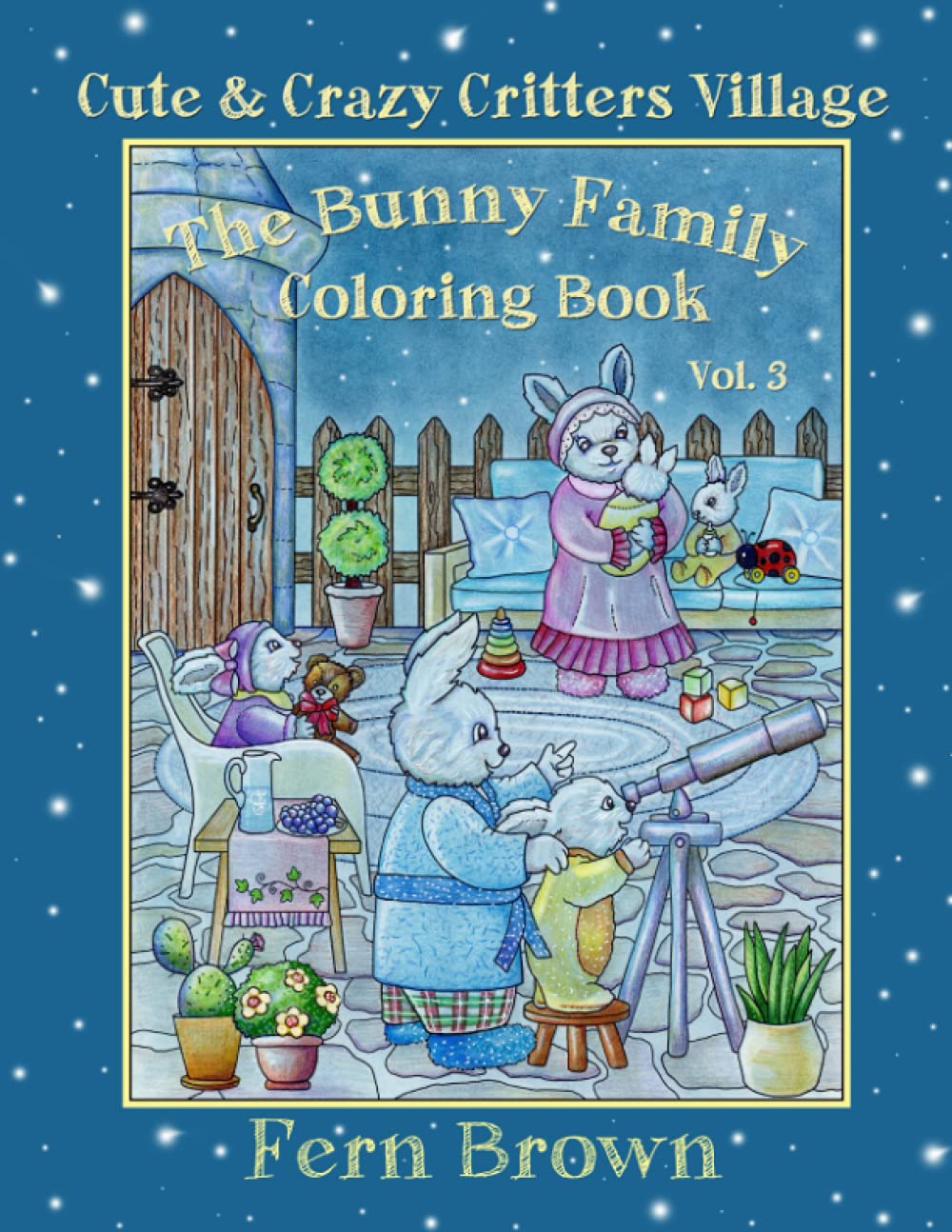 Cute and Crazy Critters Village - the Bunny Family - Vol. 3 Coloring Book (Paperback)