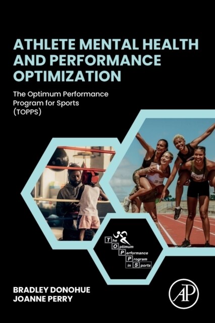 Athlete Mental Health and Performance Optimization : The Optimum Performance Program for Sports (TOPPS) (Paperback)