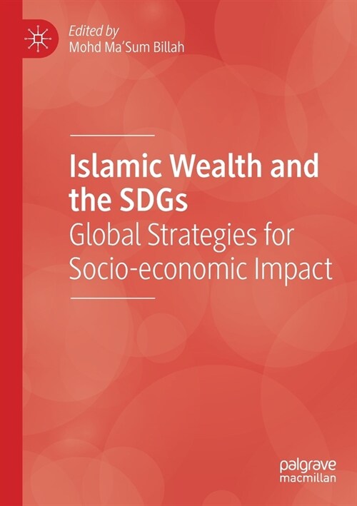 Islamic Wealth and the SDGs: Global Strategies for Socio-economic Impact (Paperback)