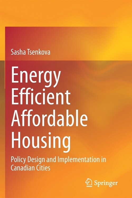 Energy Efficient Affordable Housing: Policy Design and Implementation in Canadian Cities (Paperback)