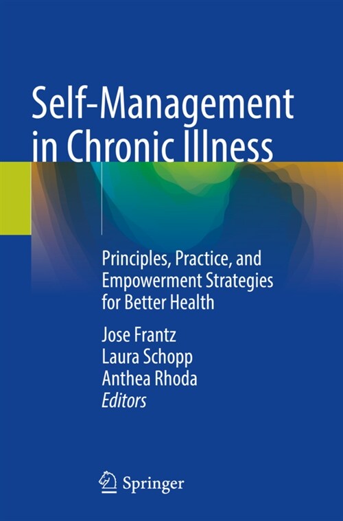 Self-Management in Chronic Illness: Principles, Practice, and Empowerment Strategies for Better Health (Paperback, 2021)