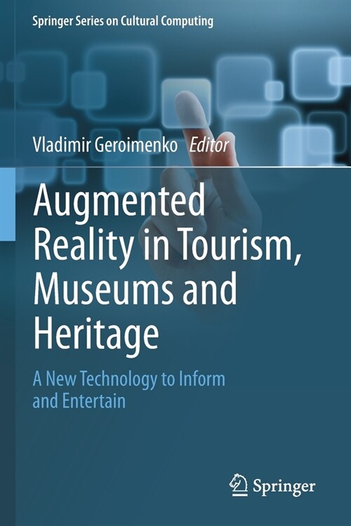 Augmented Reality in Tourism, Museums and Heritage: A New Technology to Inform and Entertain (Paperback)