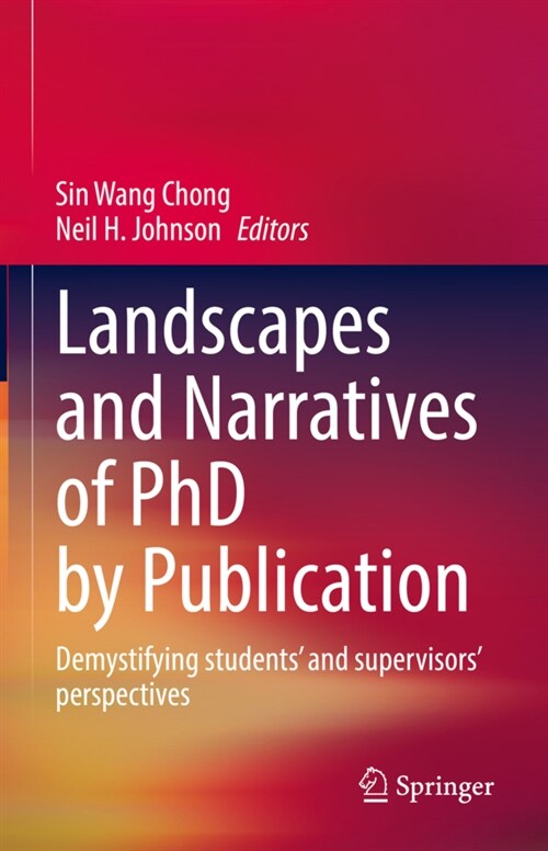 Landscapes and Narratives of PhD by Publication: Demystifying Students and Supervisors Perspectives (Hardcover, 2022)