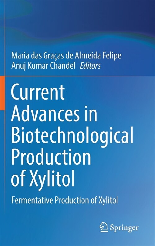 Current Advances in Biotechnological Production of Xylitol: Fermentative Production of Xylitol (Hardcover, 2022)