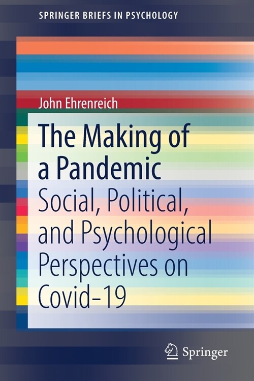 The Making of a Pandemic: Social, Political, and Psychological Perspectives on Covid-19 (Paperback)
