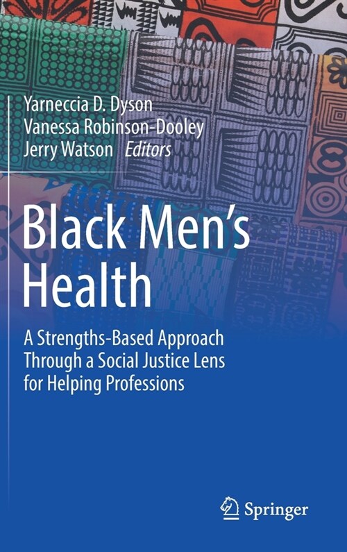 Black Mens Health: A Strengths-Based Approach Through a Social Justice Lens for Helping Professions (Hardcover, 2022)