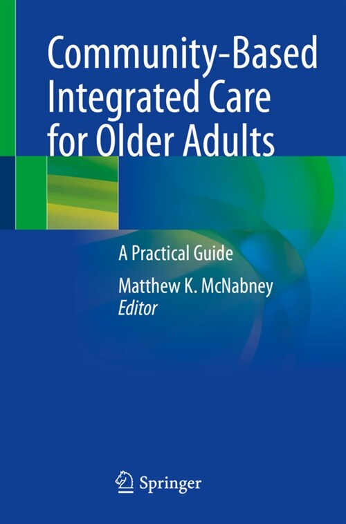 Community-Based Integrated Care for Older Adults: A Practical Guide (Paperback)