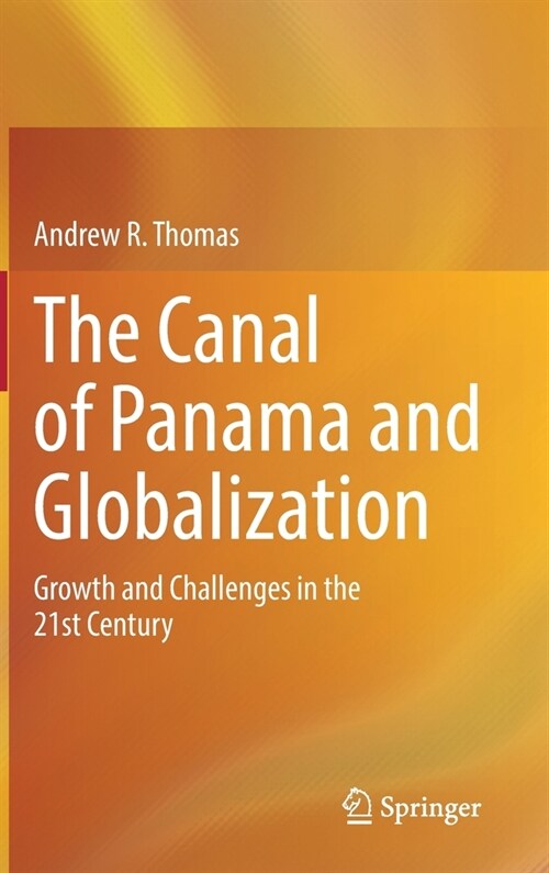The Canal of Panama and Globalization: Growth and Challenges in the 21st Century (Hardcover)