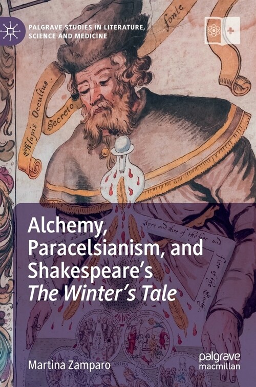 Alchemy, Paracelsianism, and Shakespeares the Winters Tale (Hardcover, 2022)