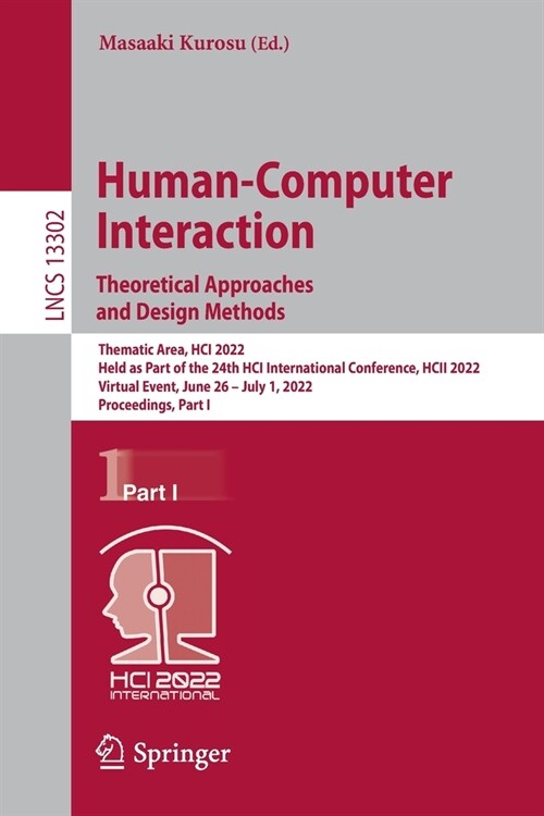 Human-Computer Interaction. Theoretical Approaches and Design Methods: Thematic Area, HCI 2022, Held as Part of the 24th HCI International Conference, (Paperback)