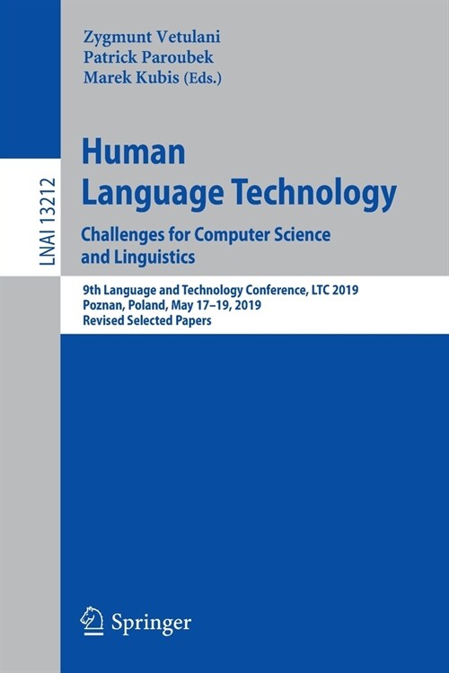 Human Language Technology. Challenges for Computer Science and Linguistics: 9th Language and Technology Conference, Ltc 2019, Poznan, Poland, May 17-1 (Paperback, 2022)
