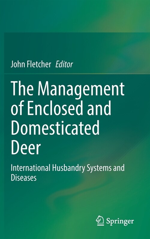 The Management of Enclosed and Domesticated Deer: International Husbandry Systems and Diseases (Hardcover, 2022)