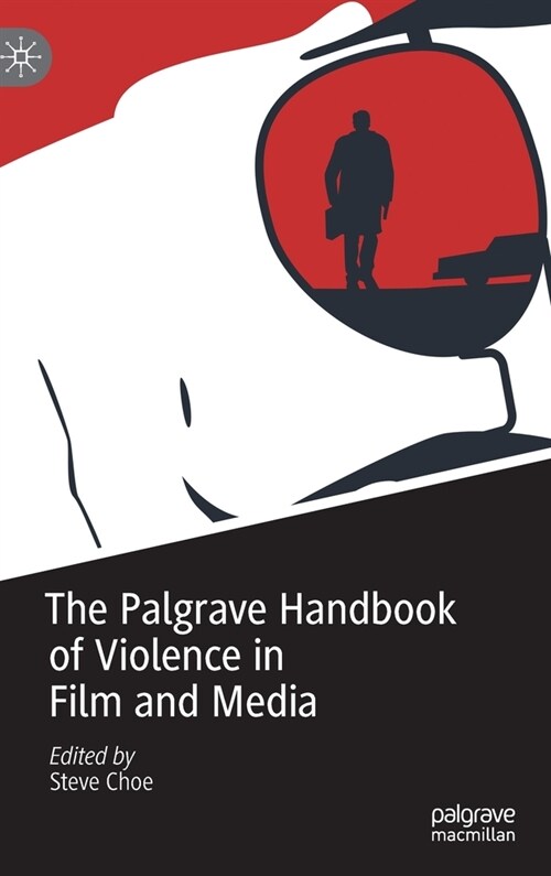 The Palgrave Handbook of Violence in Film and Media (Hardcover)