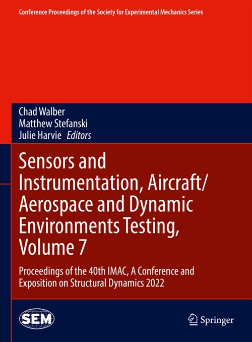 Sensors and Instrumentation, Aircraft/Aerospace and Dynamic Environments Testing, Volume 7: Proceedings of the 40th Imac, a Conference and Exposition (Hardcover, 2023)