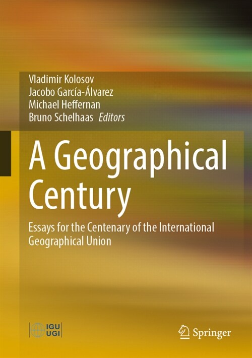 A Geographical Century: Essays for the Centenary of the International Geographical Union (Hardcover, 2022)