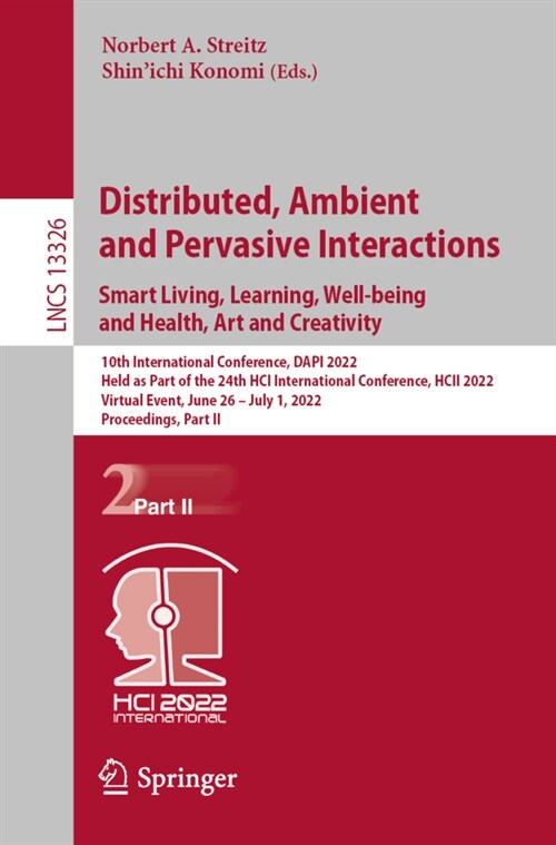 Distributed, Ambient and Pervasive Interactions. Smart Living, Learning, Well-being and Health, Art and Creativity: 10th International Conference, DAP (Paperback)