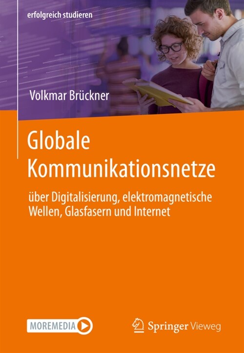 Globale Kommunikationsnetze: ?er Digitalisierung, Elektromagnetische Wellen, Glasfasern Und Internet (Paperback, 1. Aufl. 2022)