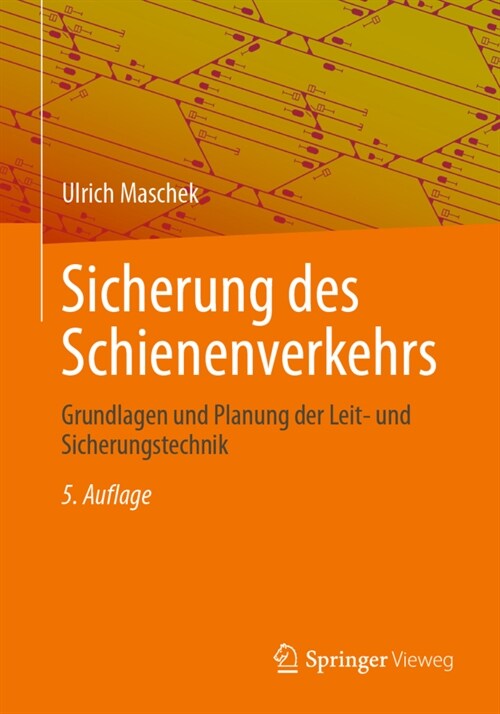 Sicherung Des Schienenverkehrs: Grundlagen Und Planung Der Leit- Und Sicherungstechnik (Paperback, 5, 5., Akt. U. Erw)