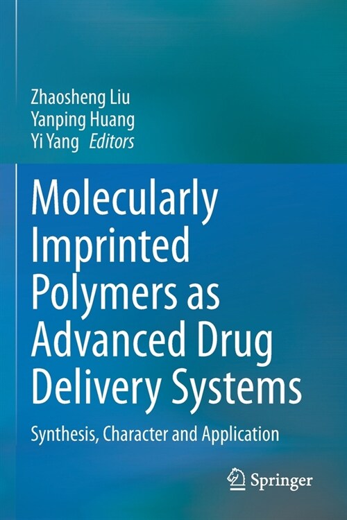 Molecularly Imprinted Polymers as Advanced Drug Delivery Systems: Synthesis, Character and Application (Paperback)