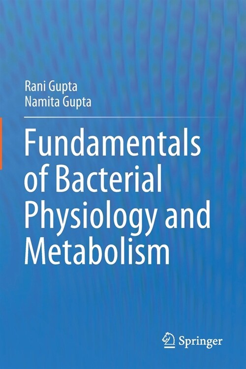 Fundamentals of Bacterial Physiology and Metabolism (Paperback)