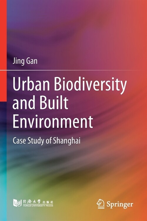 Urban Biodiversity and Built Environment: Case Study of Shanghai (Paperback)