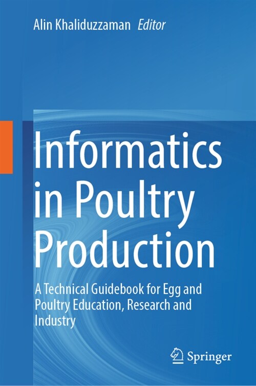 Informatics in Poultry Production: A Technical Guidebook for Egg and Poultry Education, Research and Industry (Hardcover, 2022)