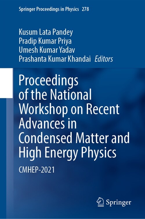 Proceedings of the National Workshop on Recent Advances in Condensed Matter and High Energy Physics: Cmhep-2021 (Hardcover, 2022)