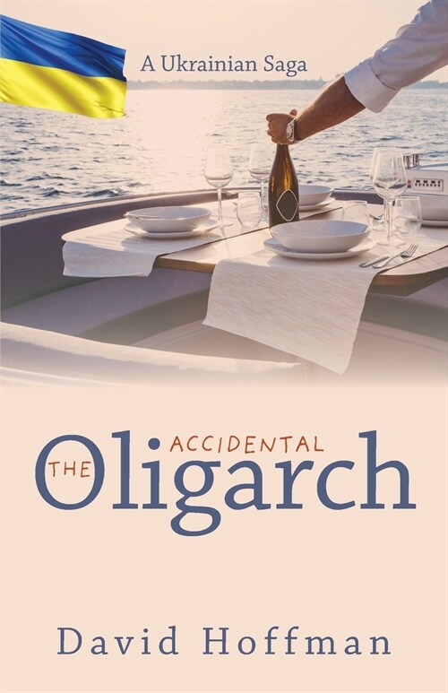 The Accidental Oligarch - A Ukrainian Saga (Paperback)