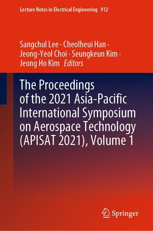 The Proceedings of the 2021 Asia-Pacific International Symposium on Aerospace Technology (APISAT 2021), Volume 1 (Hardcover)