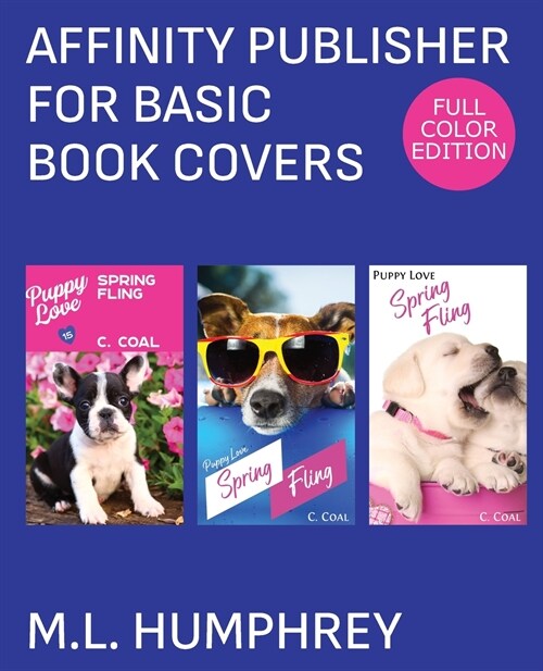 Affinity Publisher for Basic Book Covers: Full-Color Edition (Paperback)