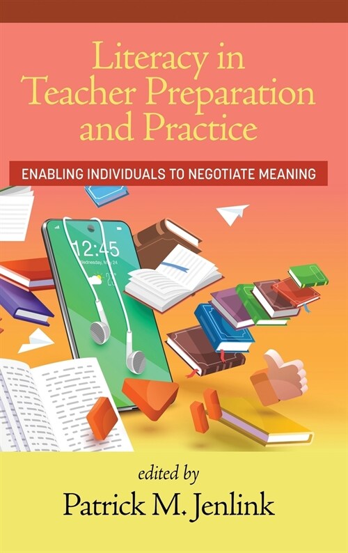 Literacy in Teacher Preparation and Practice: Enabling Individuals to Negotiate Meaning (Hardcover)